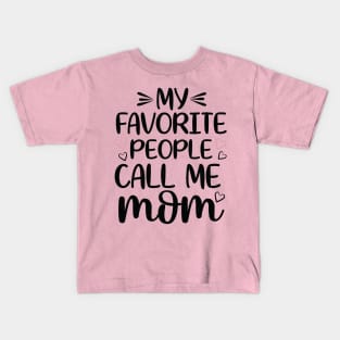 My favorite people call me mom Kids T-Shirt